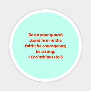 Bible Verse 1 Corinthians 16:13 Magnet